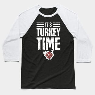 It's Turkey Time – Turkey Hunting Desigm Baseball T-Shirt